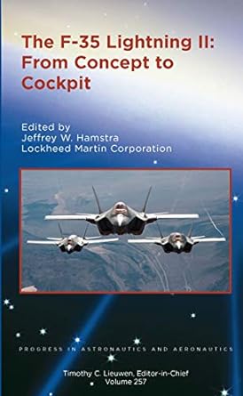 The F-35 Lightning II: From Concept to Cockpit by Jeffrey W. Hamstra